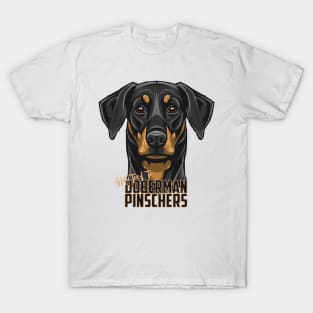 Addicted to Doberman Pinschers! Especially for Doberman owners! T-Shirt